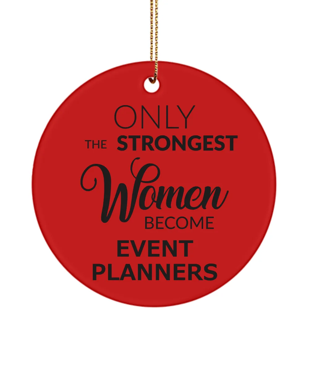 Event Planner Ornament Only The Strongest Women Become Event Planners Ceramic Christmas Tree Ornament