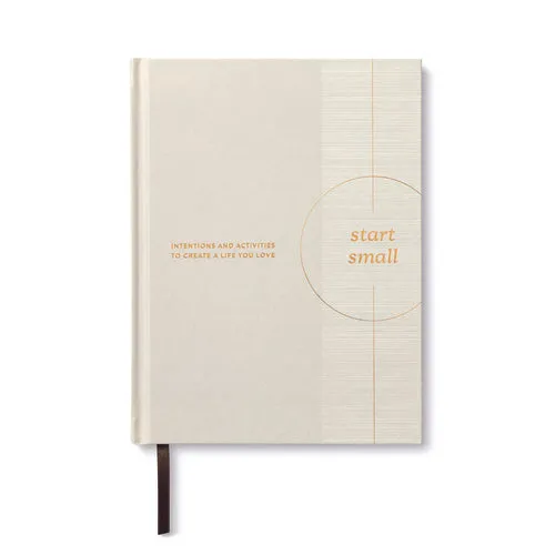 Start Small:  Intentions & Activities to Create a Life You Love